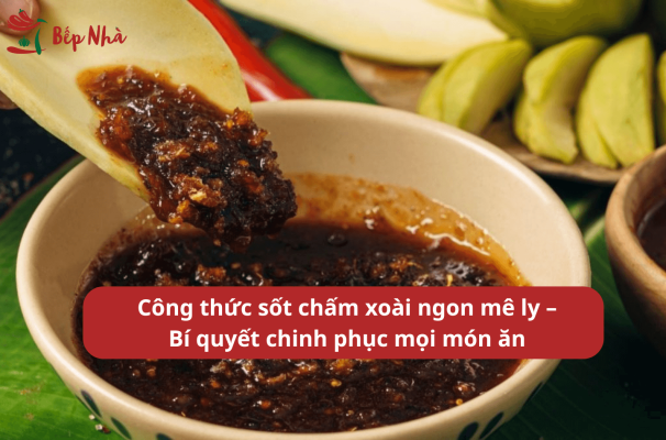Công thức sốt chấm xoài ngon mê ly bạn nên thử