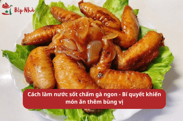 Cách làm nước sốt chấm gà ngon đỉnh